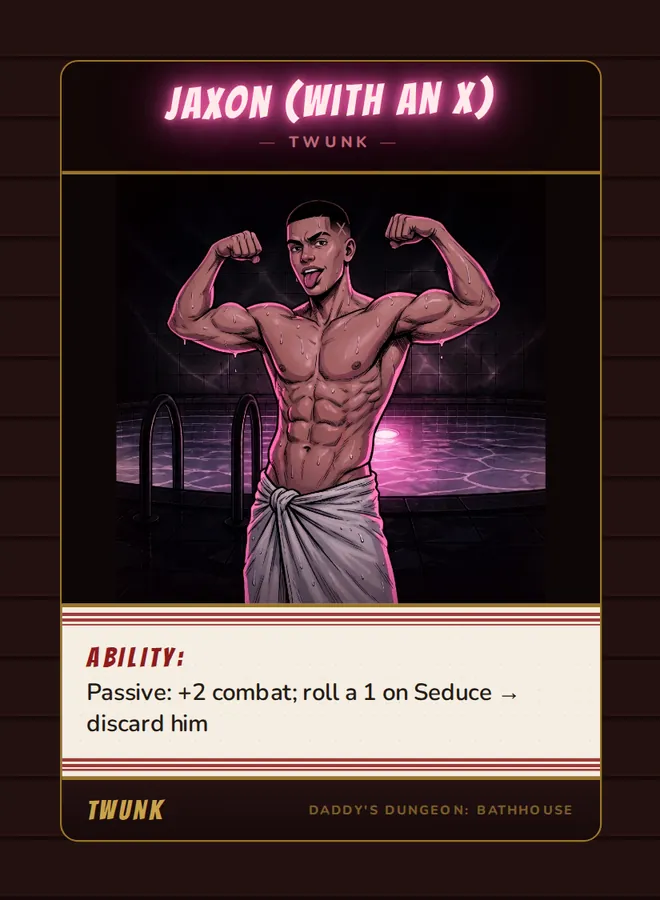 Jaxon (with an X), a twunk card from the Twunk deck of Daddy’s Dungeon: Bathhouse
