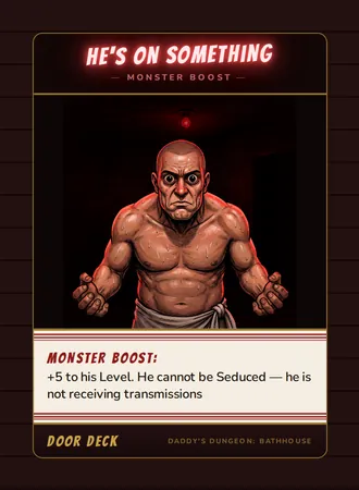 He's On Something, a booster card from the Door deck of Daddy’s Dungeon: Bathhouse