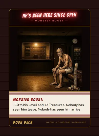 He's Been Here Since Open, a booster card from the Door deck of Daddy’s Dungeon: Bathhouse