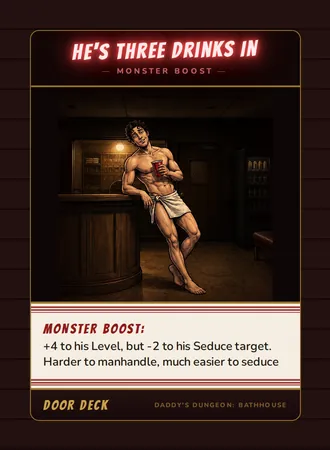 He's Three Drinks In, a booster card from the Door deck of Daddy’s Dungeon: Bathhouse