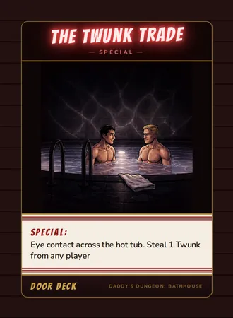 The Twunk Trade, a special card from the Door deck of Daddy’s Dungeon: Bathhouse