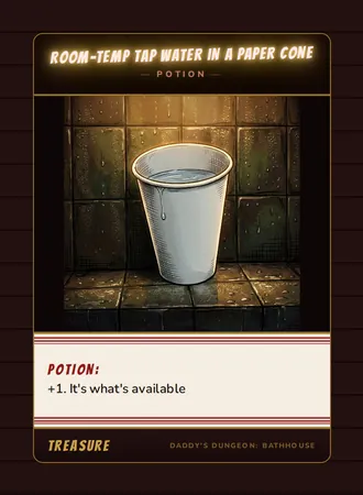 Room-Temp Tap Water in a Paper Cone, a potion card from the Treasure deck of Daddy’s Dungeon: Bathhouse